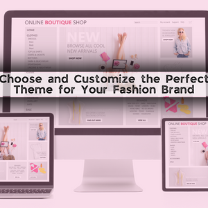 Create a Standout Fashion Store: Your Guide to Choosing the Perfect Shopify Theme